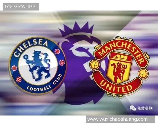 精彩对决2205直播曼联对阵切尔西全场回顾与分析